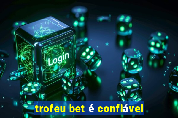 trofeu bet é confiável